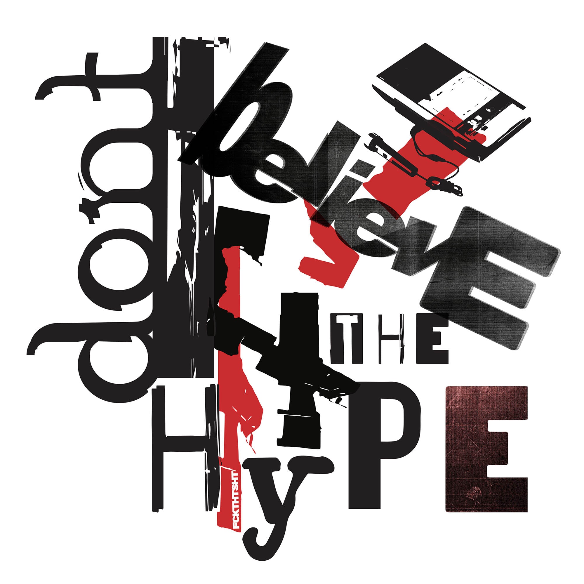 Don't Believe the Hype - Mens/Unisex t-shirt